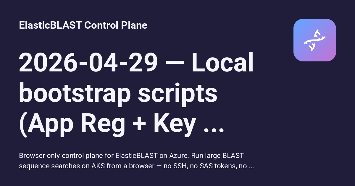 2026-04-29 — Local bootstrap scripts (App Reg + Key Vault + secret ...