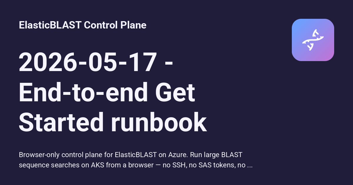 2026-05-17 - End-to-end Get Started runbook - ElasticBLAST Control Plane