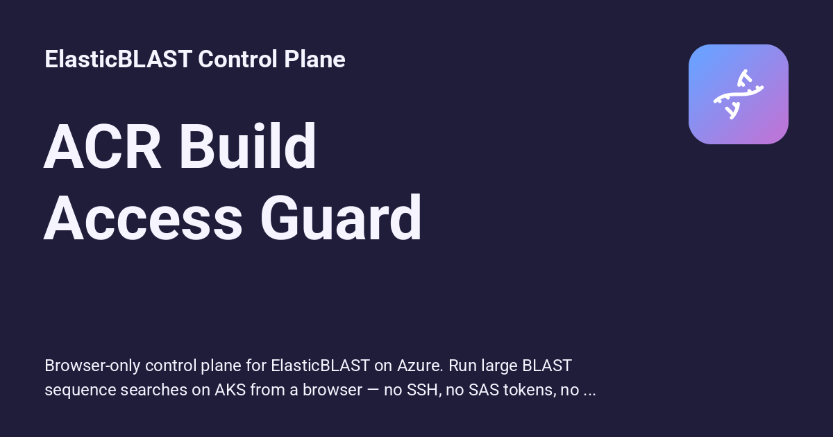 ACR Build Access Guard - ElasticBLAST Control Plane