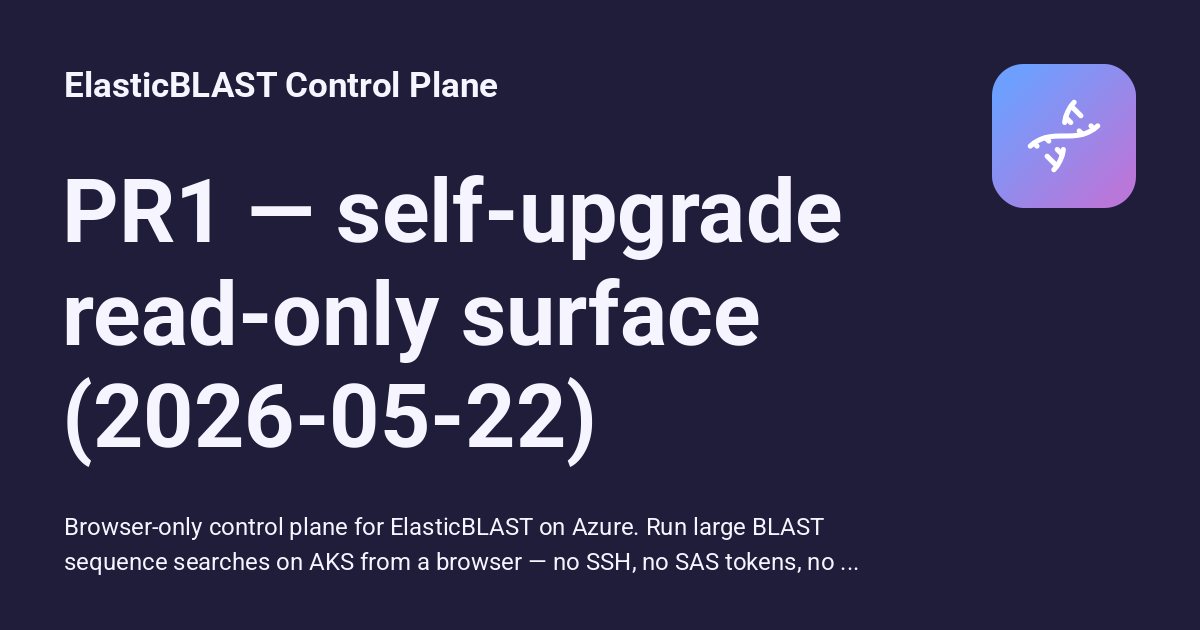 PR1 — self-upgrade read-only surface (2026-05-22) - ElasticBLAST ...